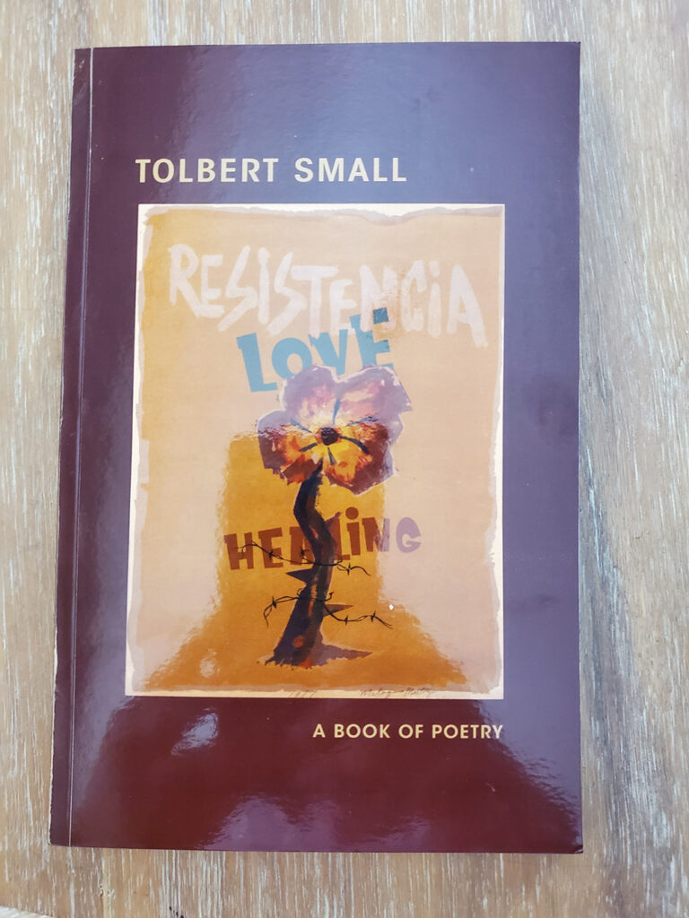 Resistencia, Love, Healing. A book of poetry by Tolbert Small, M.D.